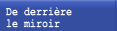 De derrière le miroir (1978-1985...)